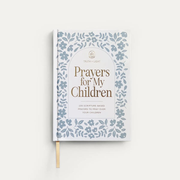 Prayers For My Children: 100 Prayers To Pray Over Your Kids Book