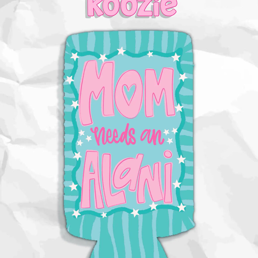 Mom Needs A Alani Turquoise & Pink Koozie
