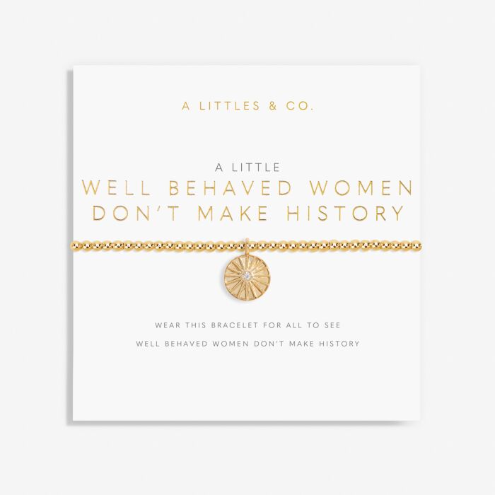 A Little 'Well Behaved Women Don't Make History' Bracelet