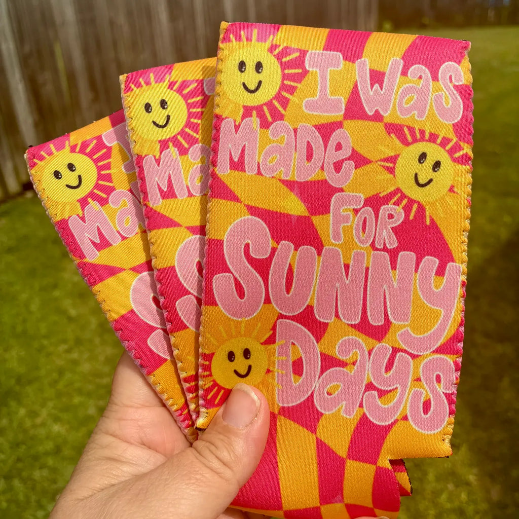 I Was Made For Sunny Days Summer Koozie